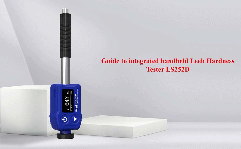 Introducing LS252D Leeb Hardness Tester